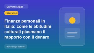 Finanze personali in Italia: come le abitudini culturali plasmano il rapporto con il denaro