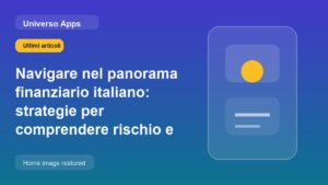 Navigare nel panorama finanziario italiano: strategie per comprendere rischio e rendimento