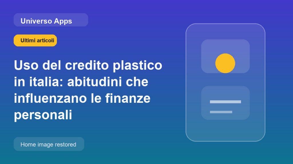 Uso del credito plastico in italia: abitudini che influenzano le finanze personali