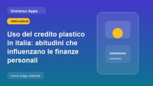 Uso del credito plastico in italia: abitudini che influenzano le finanze personali