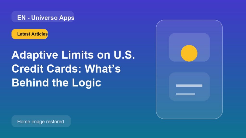 Adaptive Limits on U.S. Credit Cards: What’s Behind the Logic