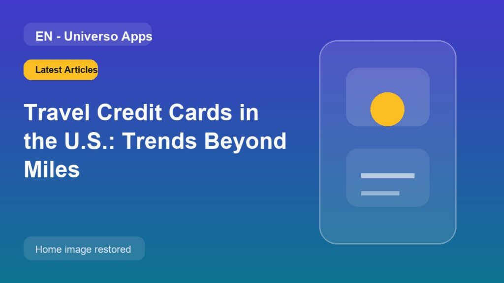 Travel Credit Cards in the U.S.: Trends Beyond Miles